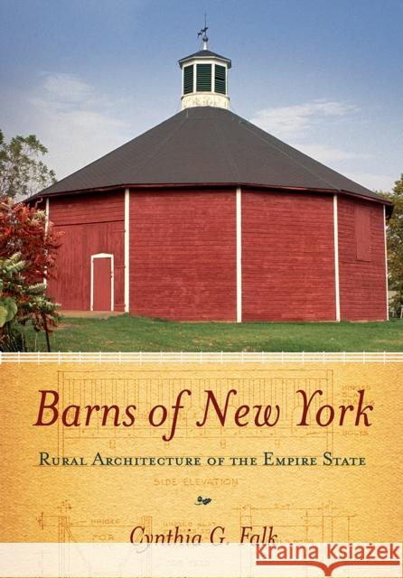 Barns of New York: Rural Architecture of the Empire State Falk, Cynthia G. 9780801477805 Cornell University Press - książka