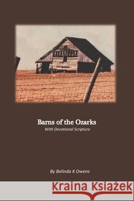 Barns of the Ozarks: With Devotional Scriptures Belinda Kay Owens 9798564163958 Independently Published - książka