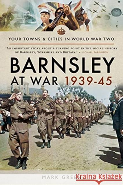 Barnsley at War 1939-45 Mark Green 9781526721877 Pen and Sword Military - książka