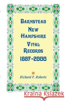 Barnstead, New Hampshire Vital Records, 1887-2000 Richard P. Roberts 9780788419911 Heritage Books - książka