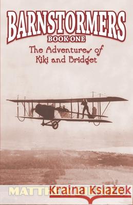 BARNSTORMERS Book One: The Adventures of Kiki and Bridget Jon Bieniek Chris Bieniek Matthew Bieniek 9781696772372 Independently Published - książka