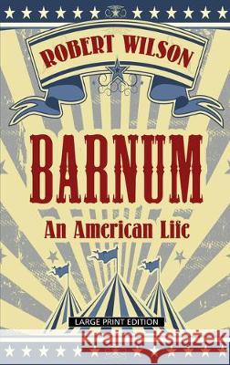 Barnum: An American Life Robert Wilson 9781432864255 Thorndike Press Large Print - książka