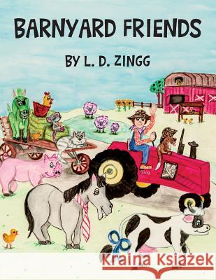 Barnyard Friends L. D. Zingg 9781725515284 Createspace Independent Publishing Platform - książka