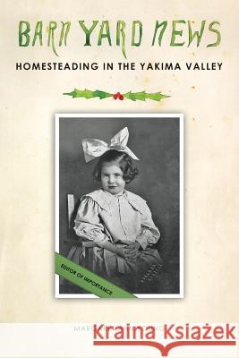 Barnyard News: Homesteading In the Yakima Valley Margaret Ann Young 9781483422428 Lulu Publishing Services - książka