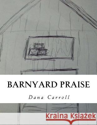 Barnyard Praise: a 1-10 counting book Carroll, Dana M. 9781517517694 Createspace - książka