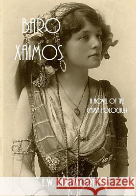 Baro Xaimos: A Novel of the Gypsy Holocaust E W Farnsworth   9781947210691 Zimbell House Publishing, LLC - książka