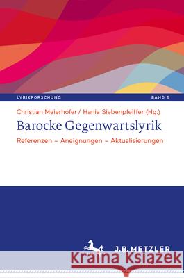 Barocke Gegenwartslyrik: Referenzen - Aneignungen - Aktualisierungen Christian Meierhofer Hania Siebenpfeiffer 9783662712993 J.B. Metzler - książka