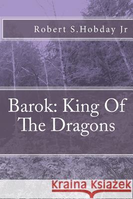 Barok King Of The Dragons Hobday Jr, Robert S. 9781466207554 Createspace - książka