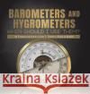 Barometers and Hygrometers: When Should I Use Them? Air Pressure and Humidity Grade 5 Children\'s Books on Weather Baby Professor 9781541986923 Baby Professor