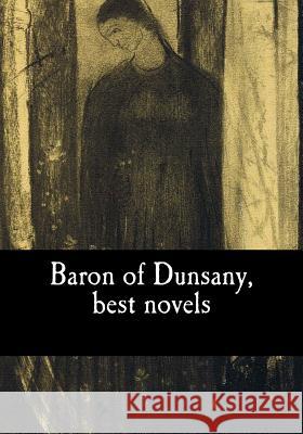 Baron of Dunsany, best novels Moreton Drax Plunkett, Edward John 9781973805274 Createspace Independent Publishing Platform - książka