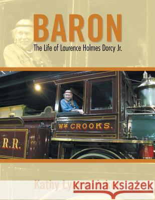Baron: The Life of Laurence Holmes Dorcy Jr. Kathy Lynne Linker 9781504966382 Authorhouse - książka