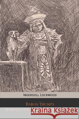 Baron Trump's Marvellous Underground Journey Ingersoll Lockwood Charles Howard Johnson 9781946774156 Mockingbird - książka