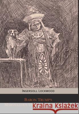 Baron Trump's Marvellous Underground Journey Ingersoll Lockwood Charles Howard Johnson 9781946774163 Mockingbird Press - książka