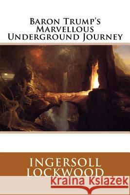 Baron Trump's Marvellous Underground Journey Ingersoll Lockwood 9781974480135 Createspace Independent Publishing Platform - książka