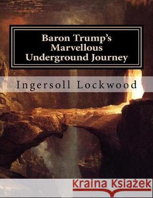 Baron Trump's Marvellous Underground Journey: Large Print Edition Ingersoll Lockwood 9781974484010 Createspace Independent Publishing Platform - książka