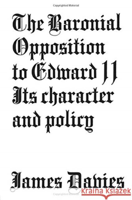 Baronial Opposition to Edward II: Its Character and Policy James Conway Davies 9780415760461 Routledge - książka