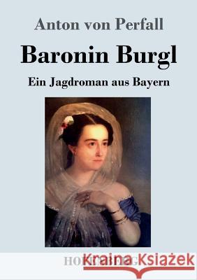 Baronin Burgl Anton Von Perfall 9783743731066 Hofenberg - książka