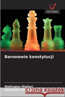 Baronowie konstytucji Migliari, Wellington, Carvalho, Alexandre 9786209036866 Wydawnictwo Nasza Wiedza - książka