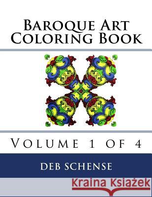 Baroque Art Coloring Book Volume 1 of 4 Deb Schense 9781542328418 Createspace Independent Publishing Platform - książka
