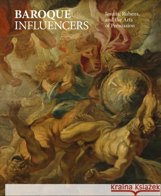 Baroque Influencers: Jesuits, Rubens, and the Arts of Persuasion Pierre Delsaerdt 9789464666311 Cannibal/Hannibal Publishers - książka