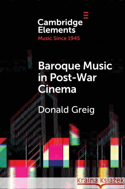 Baroque Music in Post-War Cinema: Performance Practice and Musical Style Donald Greig 9781108827867 Cambridge University Press - książka