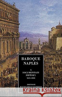 Baroque Naples: A Documentary History: C.1600-1800 Porter, Jeanne Chenault 9780934977524 Italica Press - książka