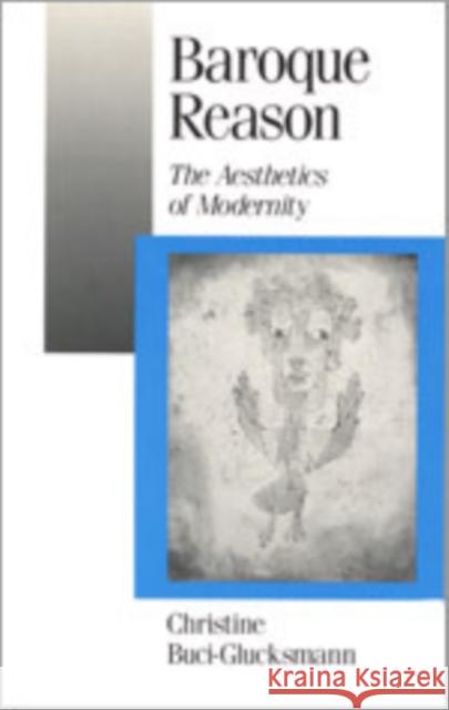 Baroque Reason: The Aesthetics of Modernity Buci-Glucksmann, Christine 9780803989757 SAGE PUBLICATIONS LTD - książka