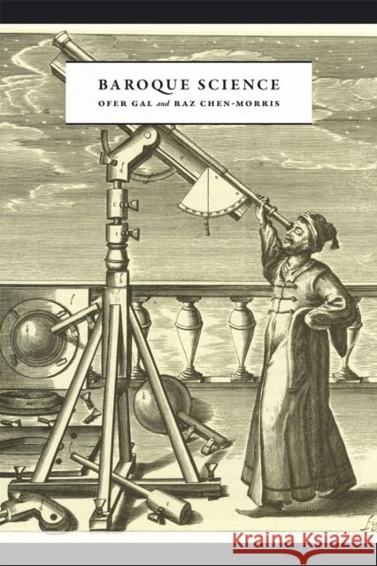 Baroque Science Ofer Gal Raz D. Chen-Morris 9780226923987 University of Chicago Press - książka