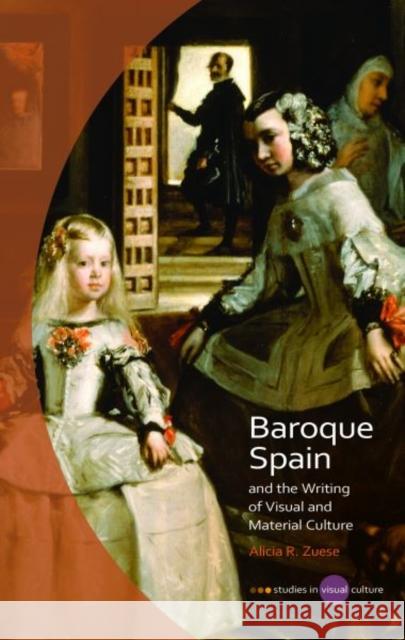 Baroque Spain and the Writing of Visual and Material Culture Alicia R. Zuese 9781783167838 University of Wales Press - książka