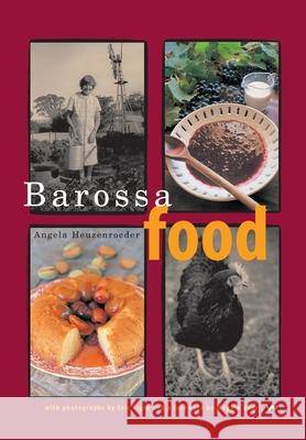 Barossa Food Angela Heuzenroeder Eric Algra Maggie Beer 9781743058039 Wakefield Press - książka