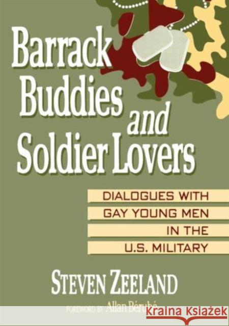 Barrack Buddies and Soldier Lovers : Dialogues With Gay Young Men in the U.S. Military Steven Zeeland 9781560230328 Haworth Press - książka