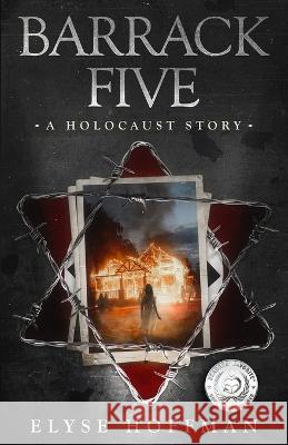 Barrack Five: A Prize Winning Holocaust Story (Book 1 of the Barracks Series) Elyse Hoffman 9781952742187 Project 613 Publishing - książka