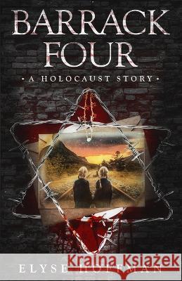 Barrack Four: A Holocaust Story (Book 2 of the Barracks Series) Elyse Hoffman 9781952742194 Project 613 Publishing - książka