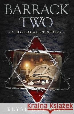 Barrack Two: A Holocaust Story (Book 4 of the Barracks Series) Elyse Hoffman 9781952742224 Project 613 Publishing - książka