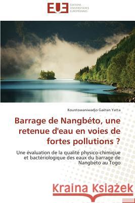 Barrage de Nangbéto, Une Retenue d'Eau En Voies de Fortes Pollutions ? Yatta-K 9783841745040 Editions Universitaires Europeennes - książka