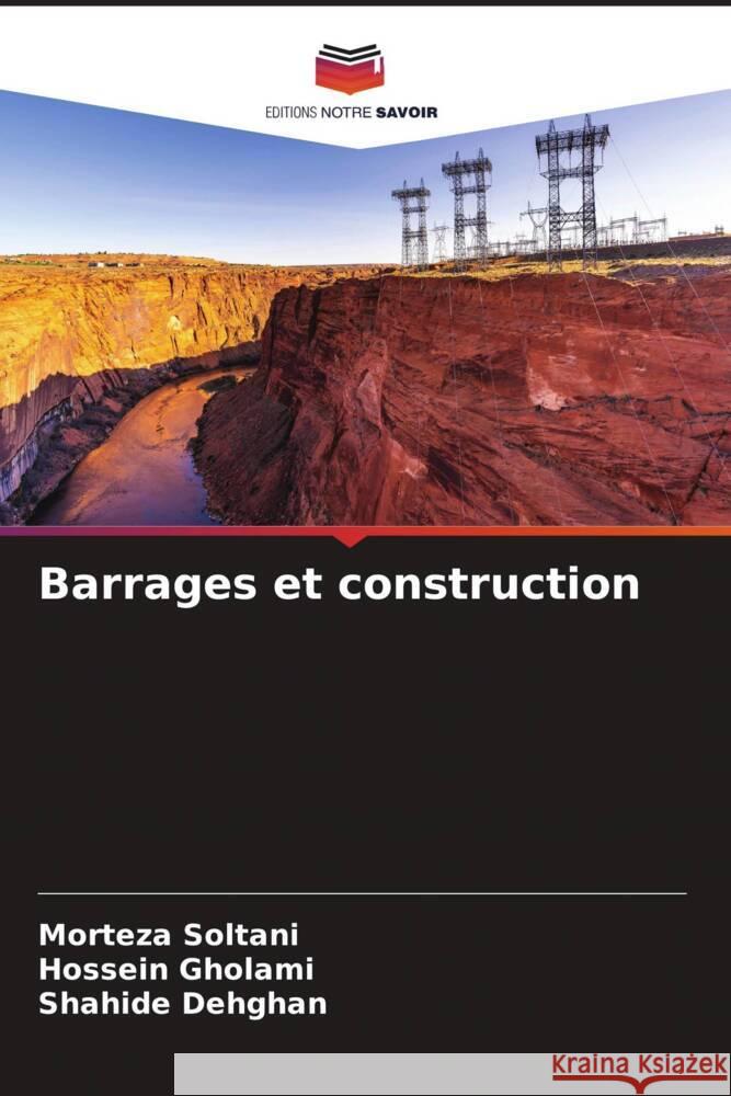 Barrages et construction Soltani, Morteza, Gholami, Hossein, Dehghan, Shahide 9786205533932 Editions Notre Savoir - książka