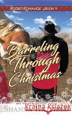 Barreling Through Christmas Shanna Hatfield 9781540669186 Createspace Independent Publishing Platform - książka