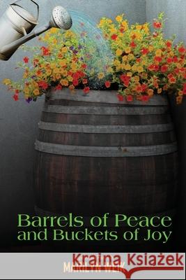 Barrels of Peace and Buckets of Joy Marilyn Weik 9781087986739 Marilyn Weik - książka