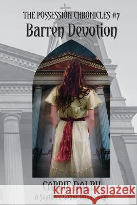 Barren Devotion: The Possession Chronicles #7 Carrie Dalby 9781957892344 Olive Kent Publishing - książka
