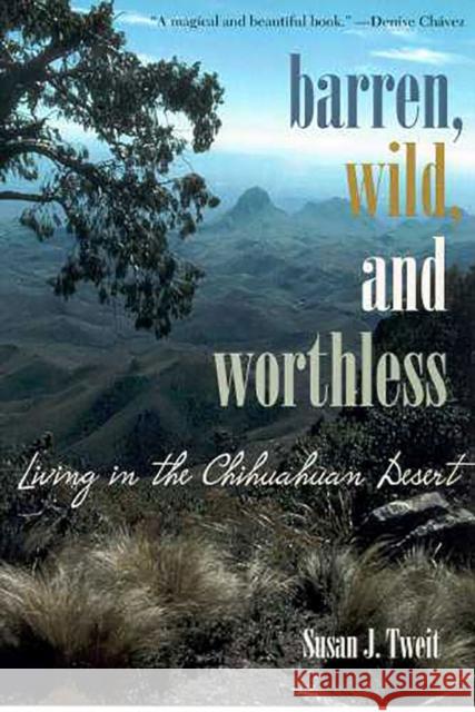 Barren, Wild, and Worthless: Living in the Chihuahuan Desert Tweit, Susan J. 9780816523337 University of Arizona Press - książka
