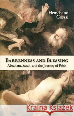 Barrenness and Blessing: Abraham, Sarah, and the Journey of Faith Gossai, Hemchand 9780718892166 Lutterworth Press - książka