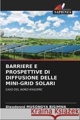 Barriere E Prospettive Di Diffusione Delle Mini-Grid Solari Dieudonn? Musongy 9786205710715 Edizioni Sapienza - książka