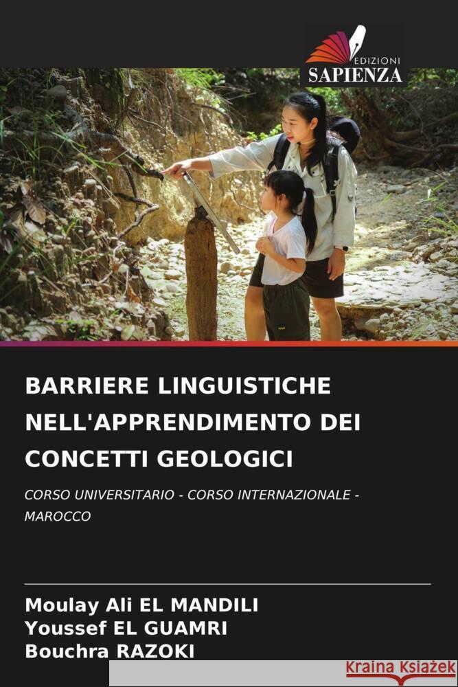 BARRIERE LINGUISTICHE NELL'APPRENDIMENTO DEI CONCETTI GEOLOGICI EL MANDILI, Moulay Ali, EL GUAMRI, Youssef, RAZOKI, Bouchra 9786208188214 Edizioni Sapienza - książka