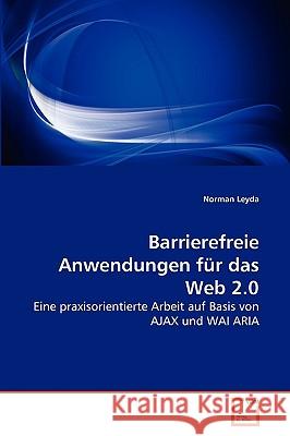 Barrierefreie Anwendungen für das Web 2.0 Norman Leyda 9783639269093 VDM Verlag - książka