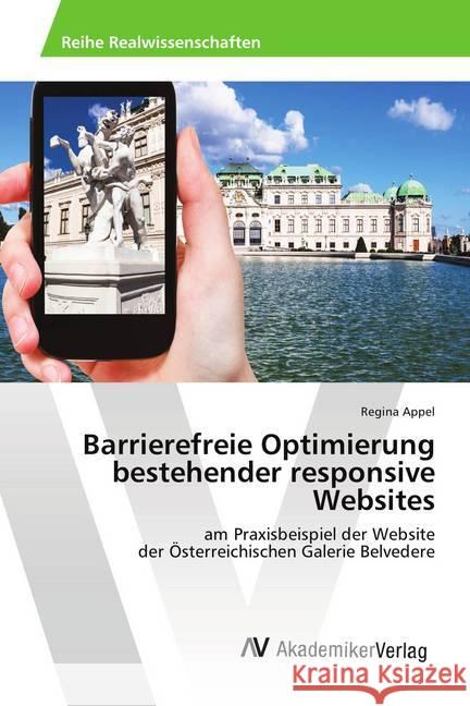 Barrierefreie Optimierung bestehender responsive Websites : am Praxisbeispiel der Website der Österreichischen Galerie Belvedere Appel, Regina 9786202215190 AV Akademikerverlag - książka