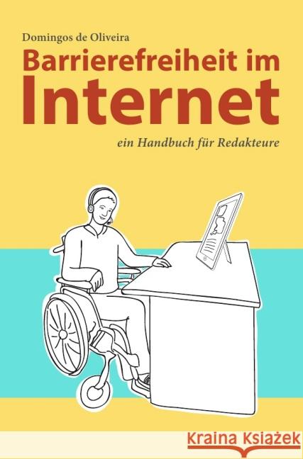 Barrierefreiheit im Internet : ein Handbuch für Redakteure de Oliveira, Domingos 9783844271423 epubli - książka