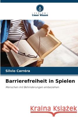 Barrierefreiheit in Spielen Carréra, Silvio 9786208770037 Verlag Unser Wissen - książka