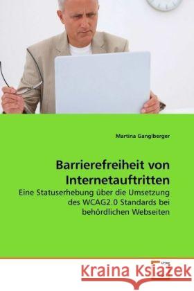 Barrierefreiheit von Internetauftritten : Eine Statuserhebung über die Umsetzung des WCAG2.0 Standards bei behördlichen Webseiten Ganglberger, Martina 9783639226171 VDM Verlag Dr. Müller - książka