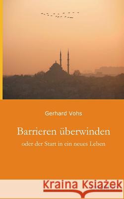 Barrieren Uberwinden Vohs, Gerhard 9783849116842 Tredition Gmbh - książka