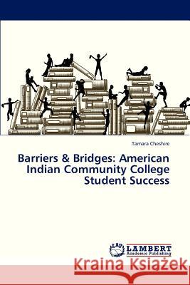 Barriers & Bridges: American Indian Community College Student Success Cheshire Tamara 9783659307706 LAP Lambert Academic Publishing - książka